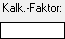 KG_K2_10_EIngabefeld_Kalkfakt