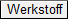 S_09_Werkstoff